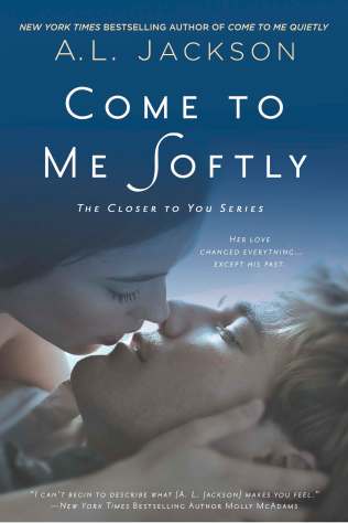 Come To Me Softly by A.L. Jackson