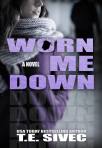 Worn Me Down by T.E. Sivec