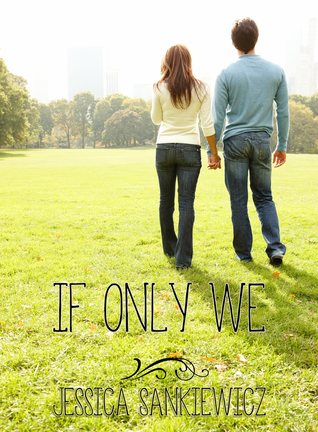 If Only We by Jessica Sankiewicz