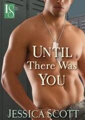 Until There Was You by Jessica Scott