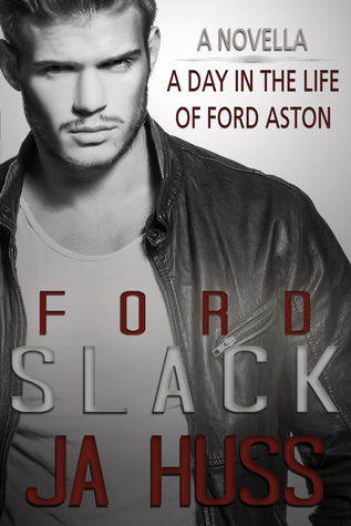 SLACK- A Day in the Life of Ford Aston by J.A. Huss