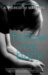 Follow Me Back by A. Meredith Walters