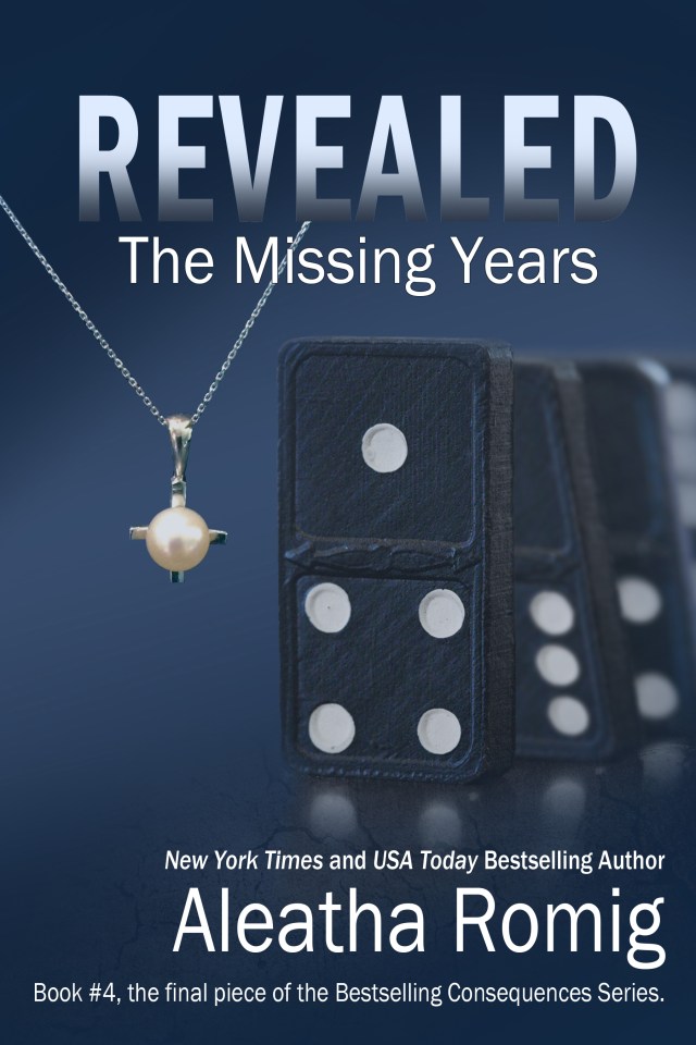 Revealed The Missing Years by Aleatha Romig