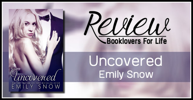 Review: Uncovered by Emily Snow | Booklovers For Life