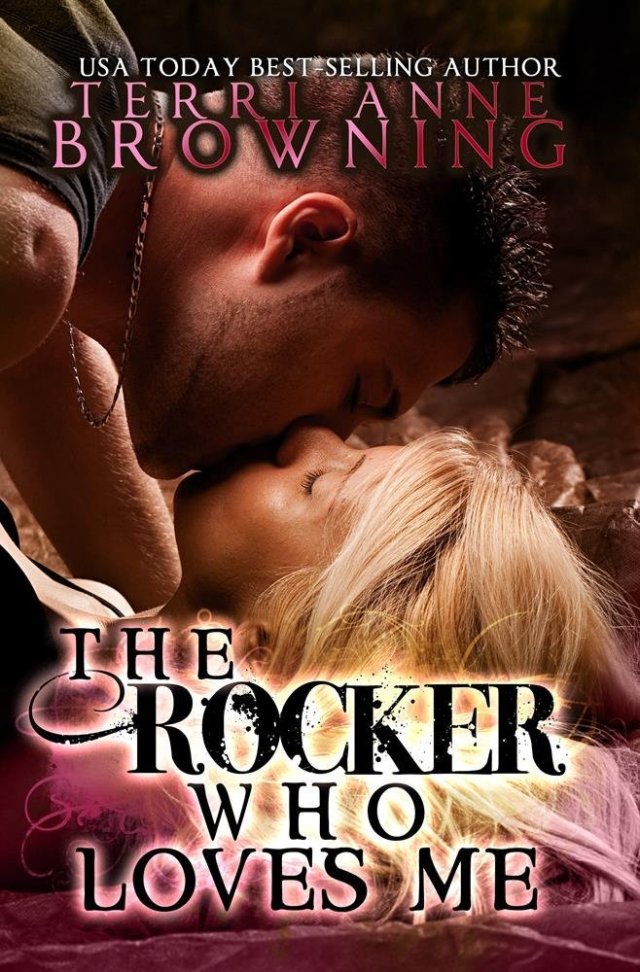 The Rocker Who Loves Me by Terri Anne Browning