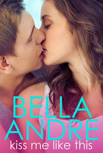 Kiss Me Like This by Bella Andre