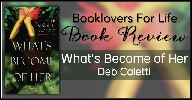 Review: What’s Become of Her by Deb Caletti | Booklovers For Life